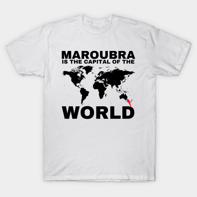 MAROUBRA IS THE CAPITAL OF THE WORLD DESIGN T-Shirt by SERENDIPITEE